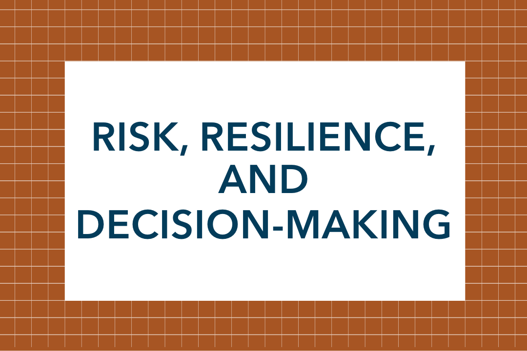 Risk, Resilience, and Decision Making